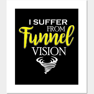 I Suffer From Tunnel Vision Funny Severe Weather Posters and Art